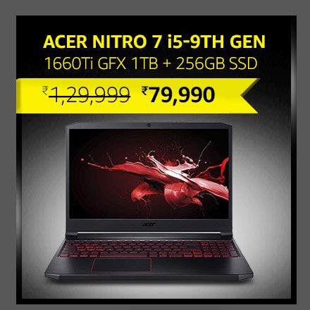 Acer Nitro 7 i5-9th Gen|1660Ti GFX|8GB Ram|1TB HDD + 256GB SSD