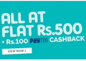 STEAL : Buy Everything at Flat Rs. 500 + Rs. 100 Cashback Via Paytm