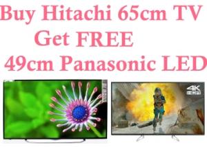 Buy Hitachi 65cm TV & Get 49cm Panasonic 4K Smart LED Of 111900 Free
