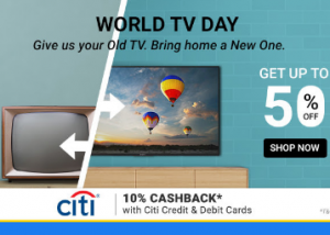 World TV Day- Great Offers on TVs+ Exchange Offers + 10% Cashback