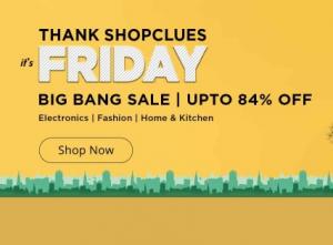 Shopclues Friday sale- Get Up to 84% off on Fashion, Electronics & More