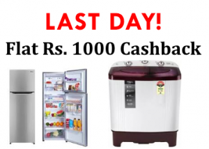 LAST DAY: Extra Rs. 1000 dealCorner Cashback On Top Refrigerators, & Washing Machines !!