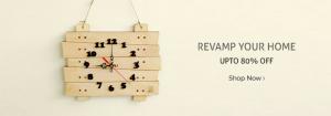 REVAMP YOUR HOME UPTO 80% OFF